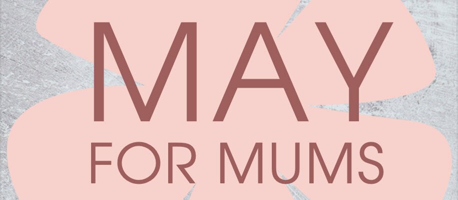 May for Mums in June
